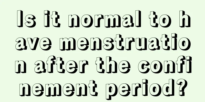 Is it normal to have menstruation after the confinement period?