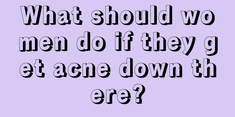 What should women do if they get acne down there?