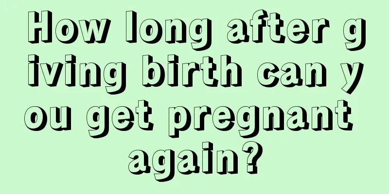 How long after giving birth can you get pregnant again?