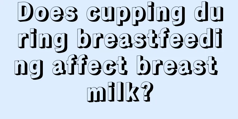 Does cupping during breastfeeding affect breast milk?