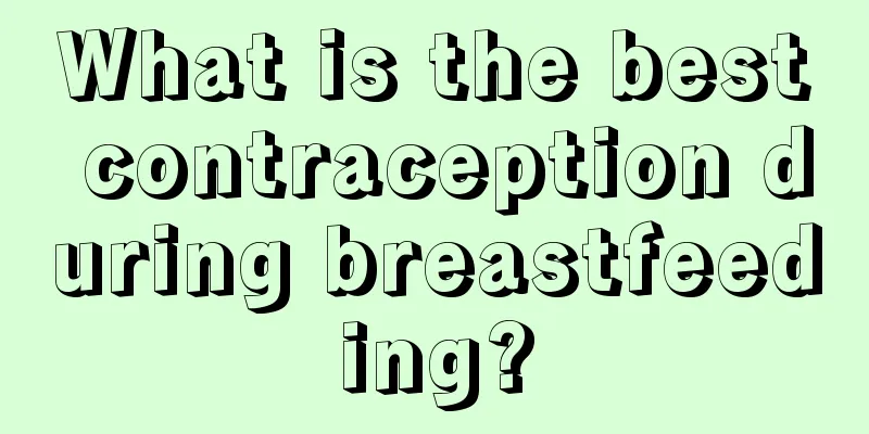 What is the best contraception during breastfeeding?