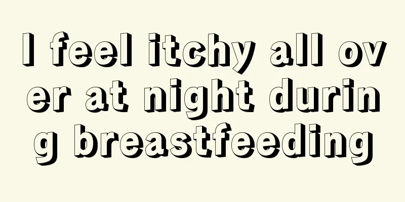 I feel itchy all over at night during breastfeeding