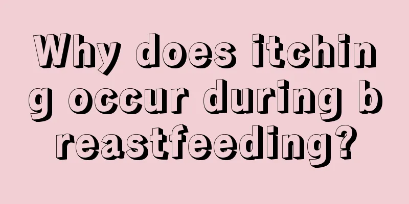 Why does itching occur during breastfeeding?