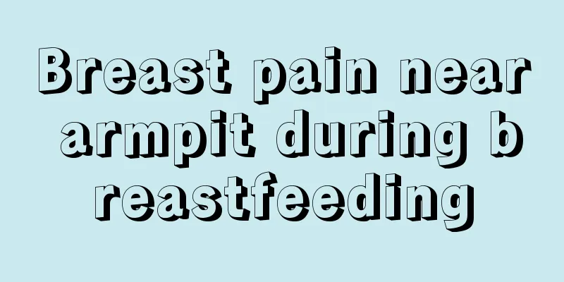 Breast pain near armpit during breastfeeding