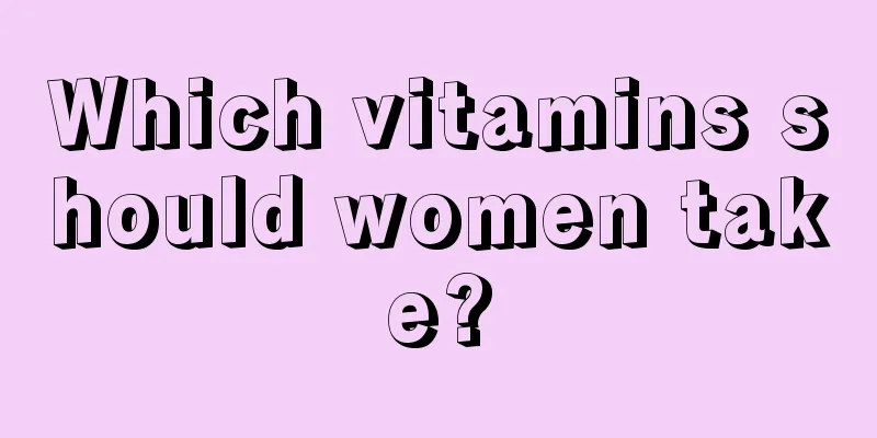 Which vitamins should women take?