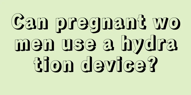 Can pregnant women use a hydration device?