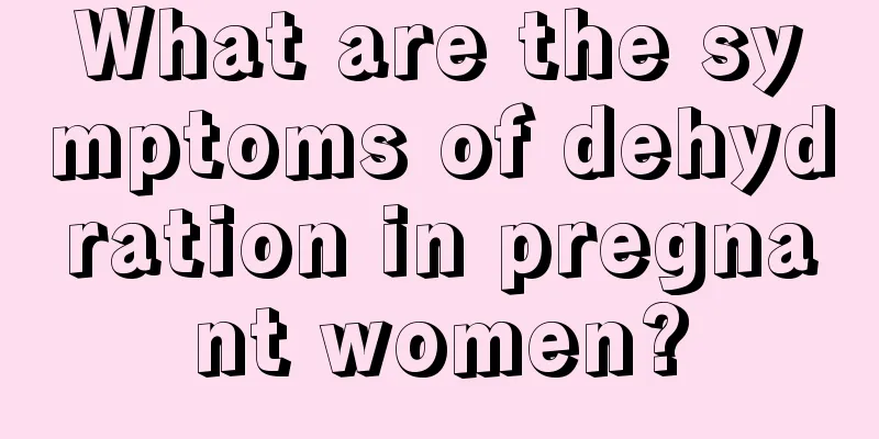 What are the symptoms of dehydration in pregnant women?