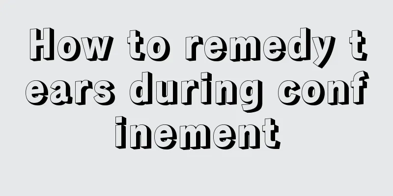 How to remedy tears during confinement