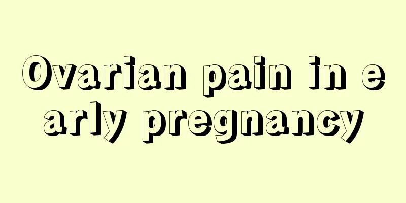 Ovarian pain in early pregnancy