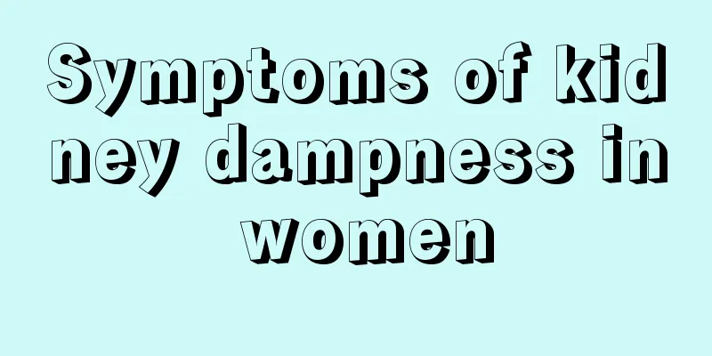 Symptoms of kidney dampness in women