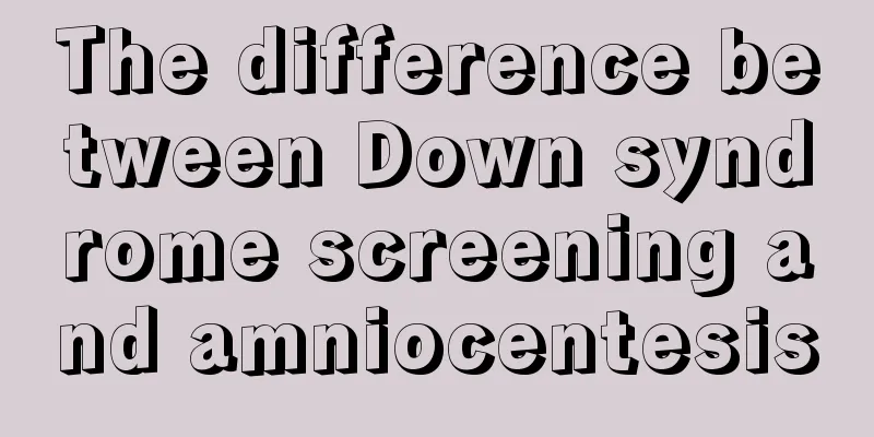 The difference between Down syndrome screening and amniocentesis