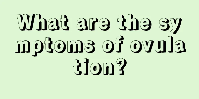 What are the symptoms of ovulation?