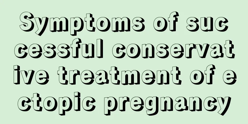 Symptoms of successful conservative treatment of ectopic pregnancy