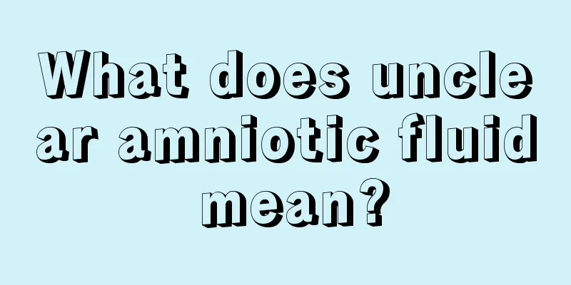 What does unclear amniotic fluid mean?