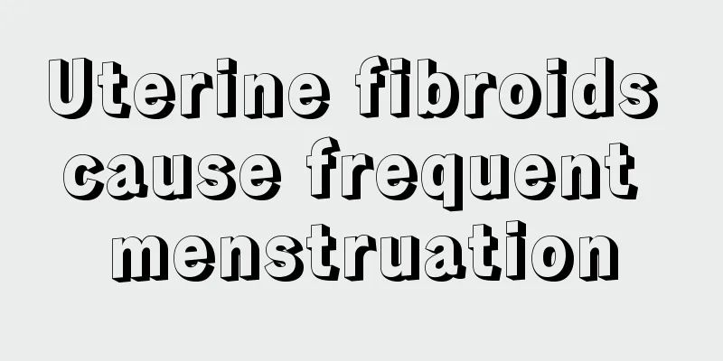 Uterine fibroids cause frequent menstruation