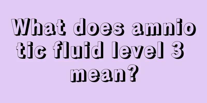 What does amniotic fluid level 3 mean?