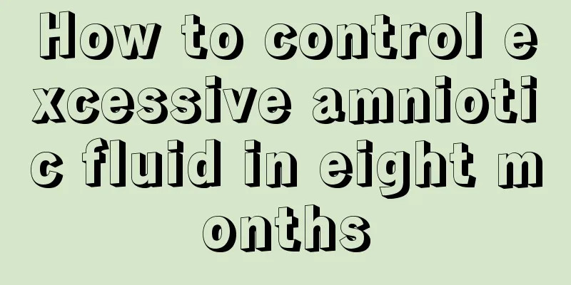 How to control excessive amniotic fluid in eight months