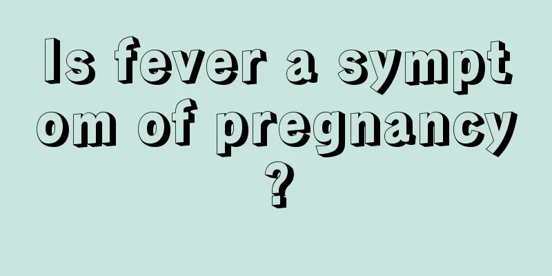 Is fever a symptom of pregnancy?