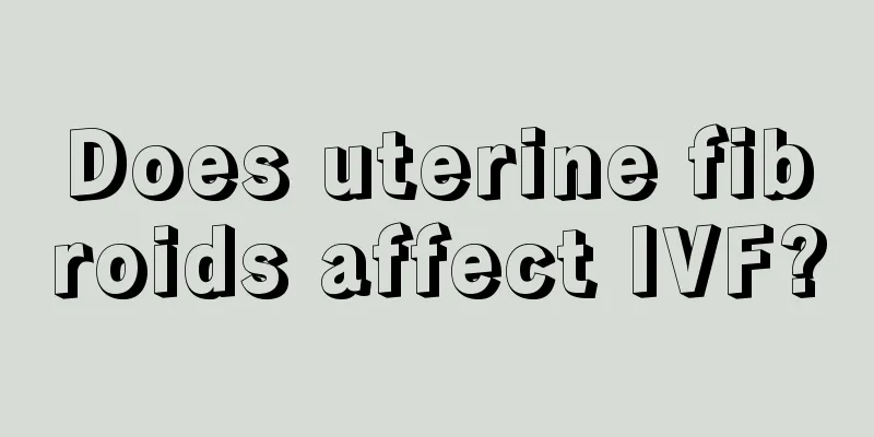 Does uterine fibroids affect IVF?