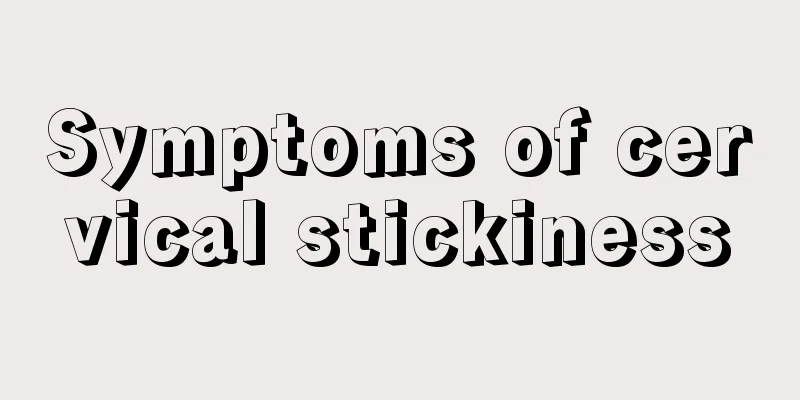 Symptoms of cervical stickiness