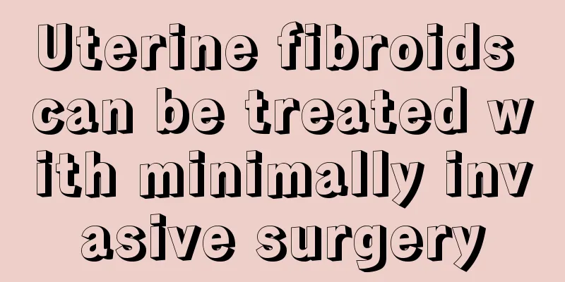 Uterine fibroids can be treated with minimally invasive surgery