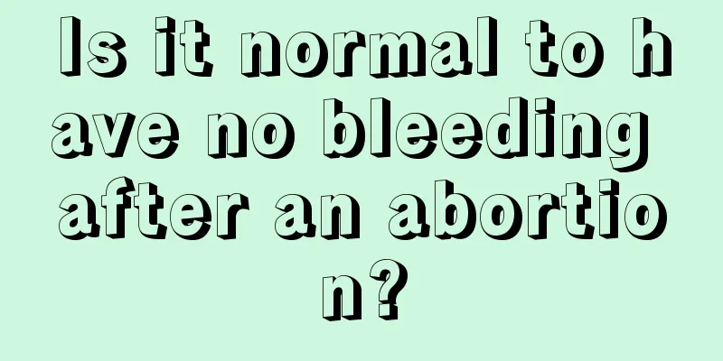 Is it normal to have no bleeding after an abortion?