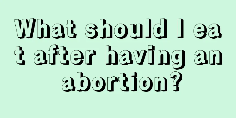 What should I eat after having an abortion?