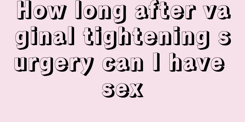 How long after vaginal tightening surgery can I have sex