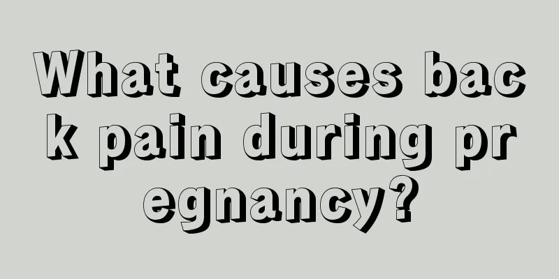 What causes back pain during pregnancy?