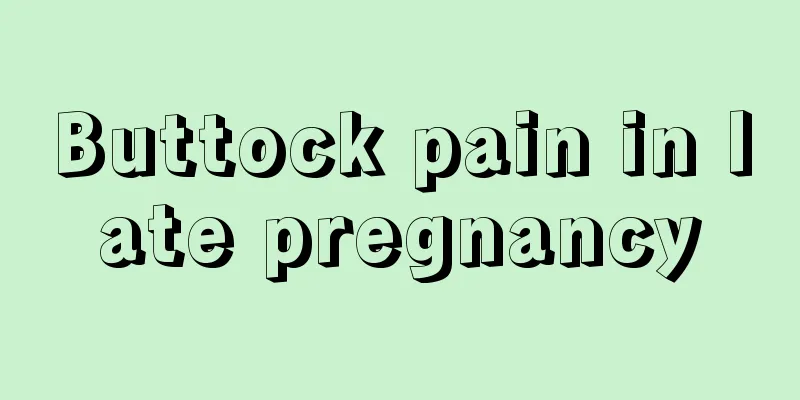 Buttock pain in late pregnancy