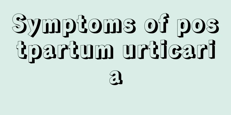 Symptoms of postpartum urticaria