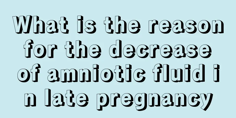 What is the reason for the decrease of amniotic fluid in late pregnancy