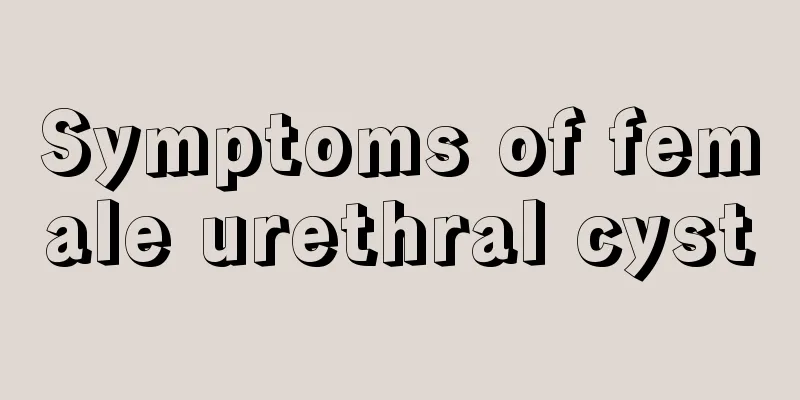 Symptoms of female urethral cyst