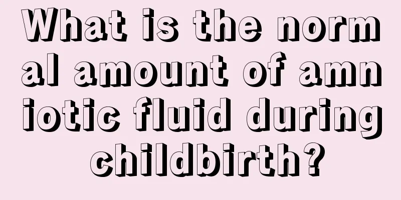 What is the normal amount of amniotic fluid during childbirth?