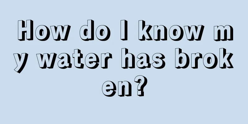 How do I know my water has broken?