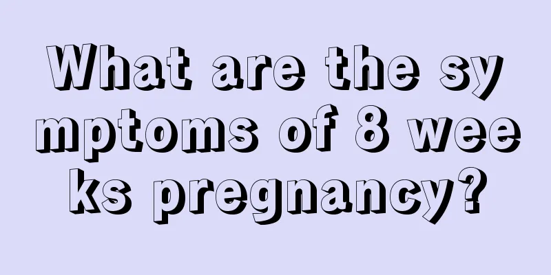 What are the symptoms of 8 weeks pregnancy?