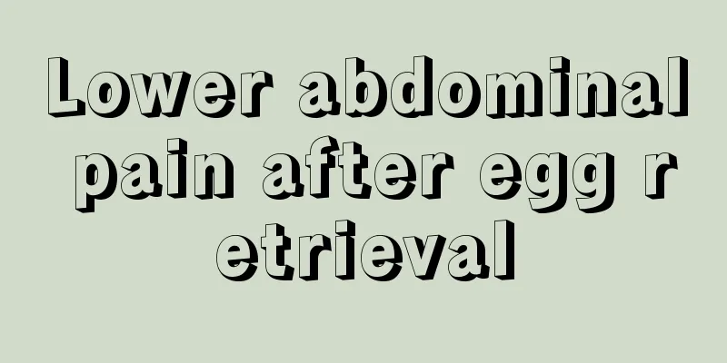 Lower abdominal pain after egg retrieval