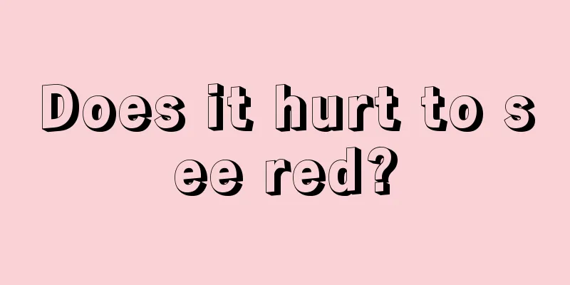 Does it hurt to see red?