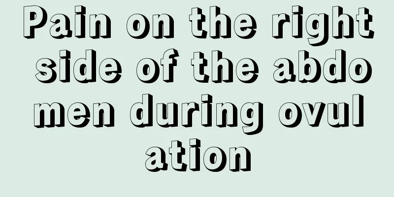 Pain on the right side of the abdomen during ovulation