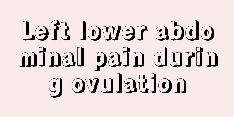 Left lower abdominal pain during ovulation