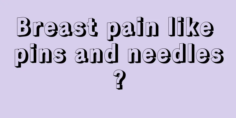 Breast pain like pins and needles?