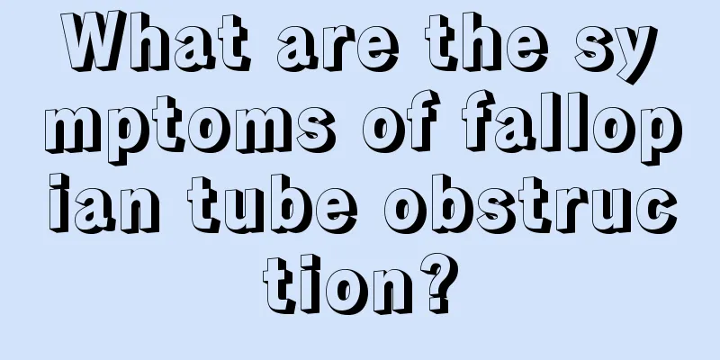 What are the symptoms of fallopian tube obstruction?