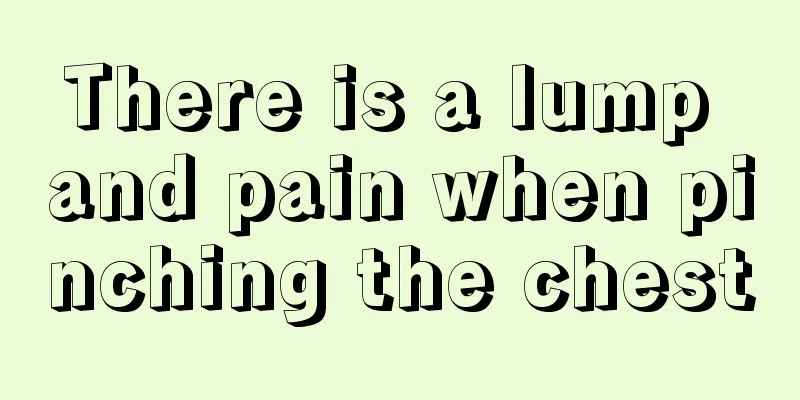 There is a lump and pain when pinching the chest