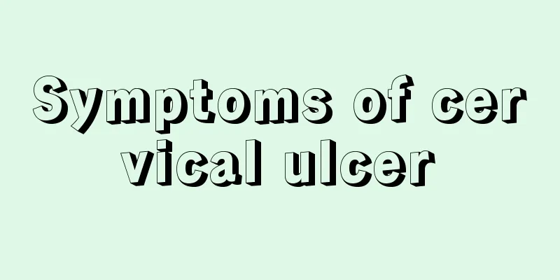 Symptoms of cervical ulcer