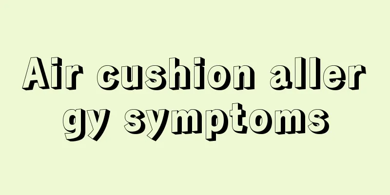 Air cushion allergy symptoms