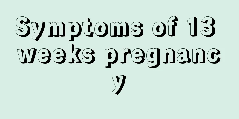 Symptoms of 13 weeks pregnancy