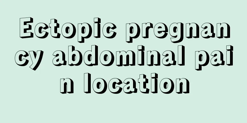 Ectopic pregnancy abdominal pain location