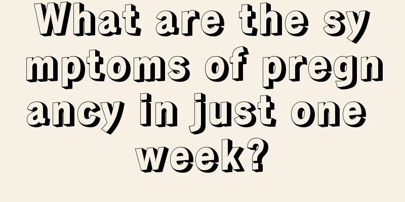 What are the symptoms of pregnancy in just one week?