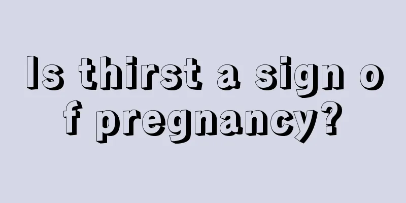 Is thirst a sign of pregnancy?