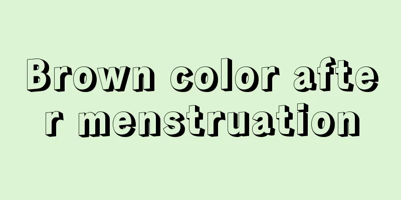 Brown color after menstruation